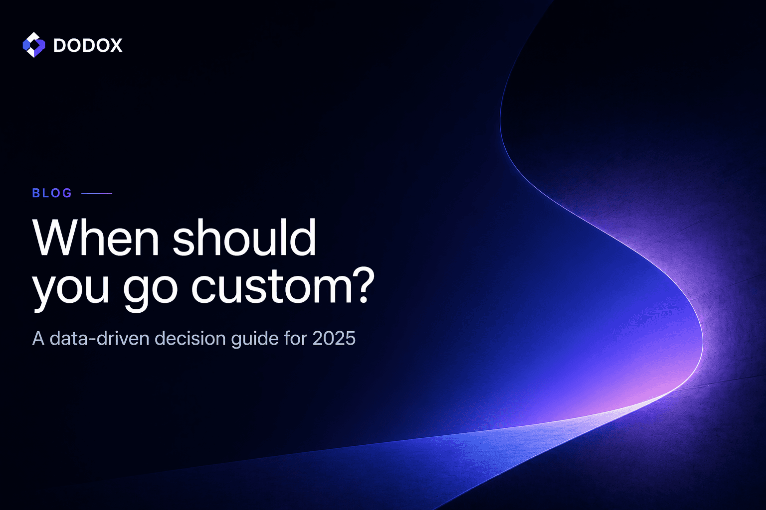 When Should You Go Custom Development? A Data-Driven Decision Guide for 2025